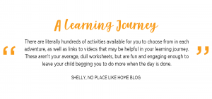 A Learning Journey: There are literally hundreds of printables & activities available for you to choose from, as well as links to videos that may be helpful in your learning journey. These aren’t your average, dull worksheets, but are fun and engaging enough to leave your child begging you to do more when the day is done. Shelly Sangrey